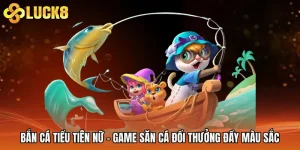 Bắn Cá Tiểu Tiên Nữ - Game Săn Cá Đổi Thưởng Đầy Màu Sắc
