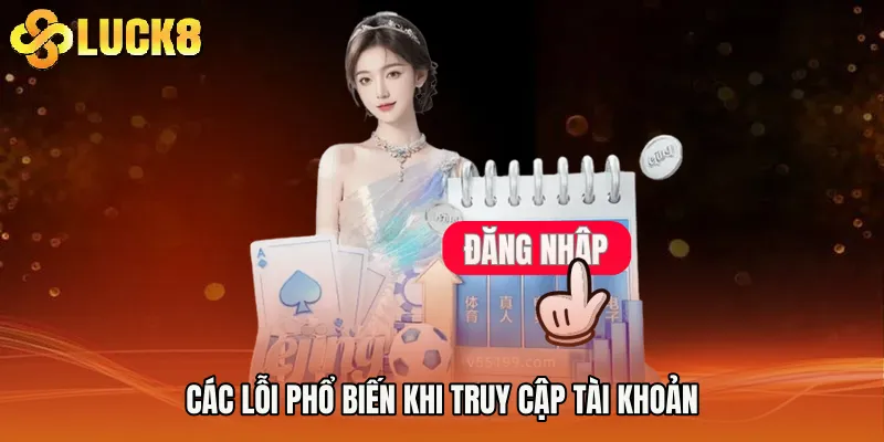 Các lỗi phổ biến khi truy cập tài khoản