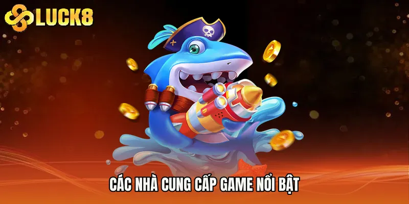 Các nhà cung cấp game nổi bật