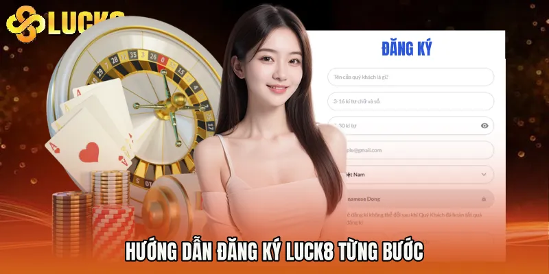 Hướng dẫn Đăng Ký Luck8 từng bước