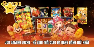 JDB Gaming Luck8 - Hệ Sinh Thái Slot Đa Dạng Đáng Thử Nhất