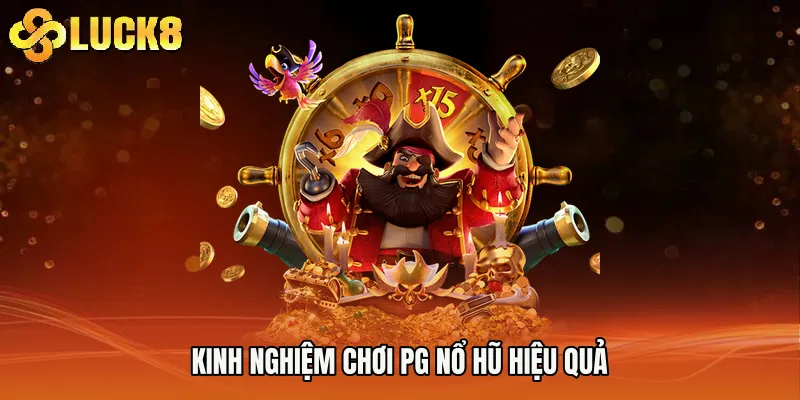 Kinh nghiệm chơi PG nổ hũ hiệu quả