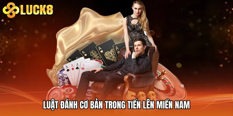 Luật đánh cơ bản trong Tiến lên miền nam