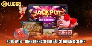 Nổ Hũ Aztec - Hành Trình Săn Kho Báu Cổ Đại Đầy Kịch Tính