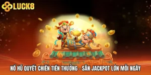Nổ Hũ Quyết Chiến Tiền Thưởng - Săn Jackpot Lớn Mỗi Ngày