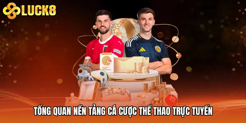 Tổng quan nền tảng cá cược thể thao trực tuyến