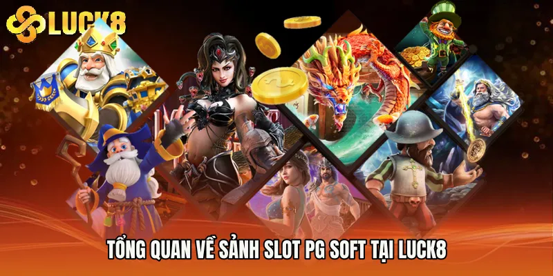 Tổng quan về sảnh slot PG Soft tại Luck8