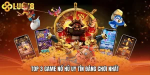 Top 3 Game Nổ Hũ Uy Tín Được Người Chơi Yêu Thích 2026