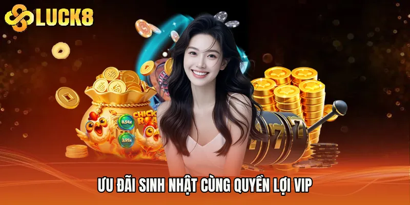 Ưu đãi sinh nhật cùng quyền lợi VIP